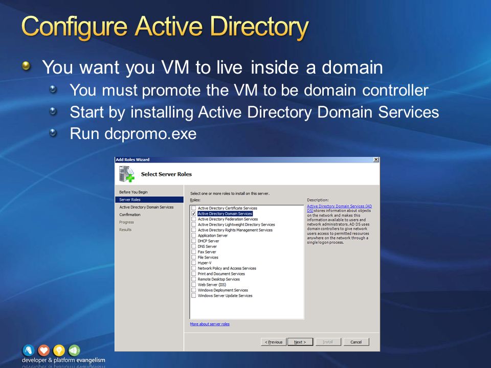You want you VM to live inside a domain You must promote the VM to be domain controller Start by installing Active Directory Domain Services Run dcpromo.exe