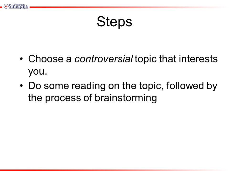 Steps Choose a controversial topic that interests you.