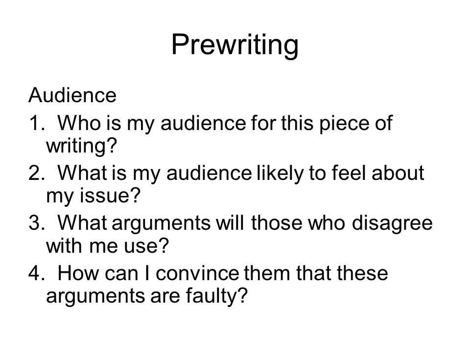 Prewriting Audience 1. Who is my audience for this piece of writing.