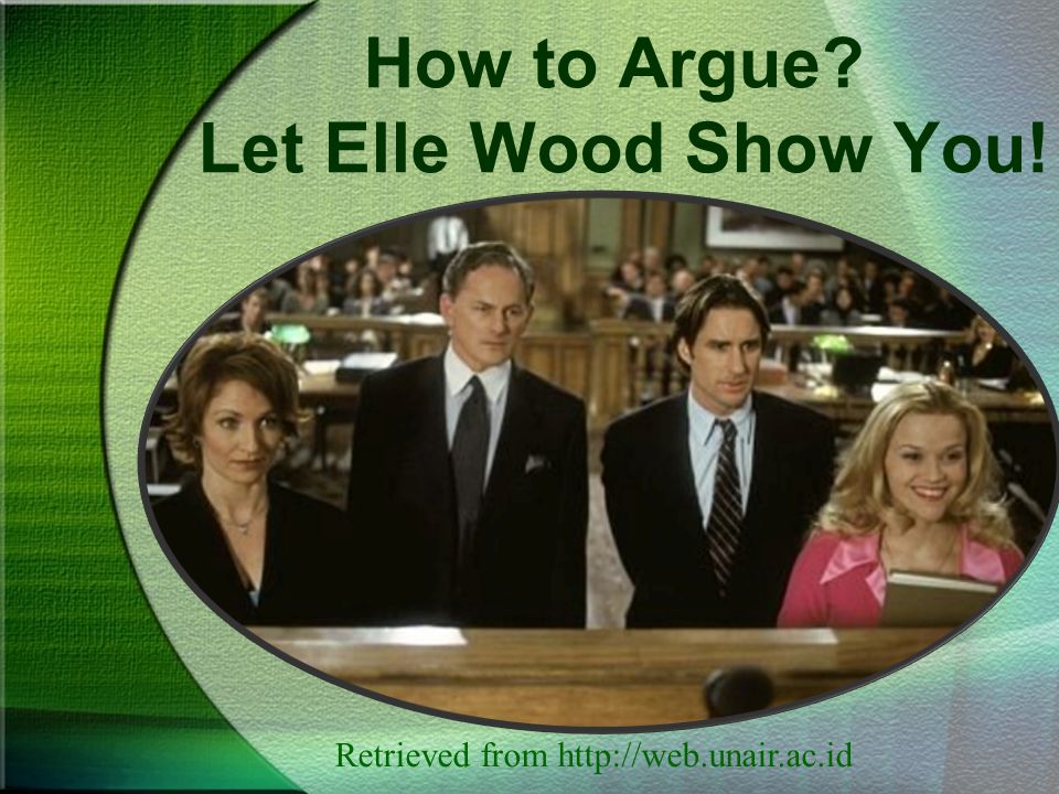 How to Argue Let Elle Wood Show You! Retrieved from