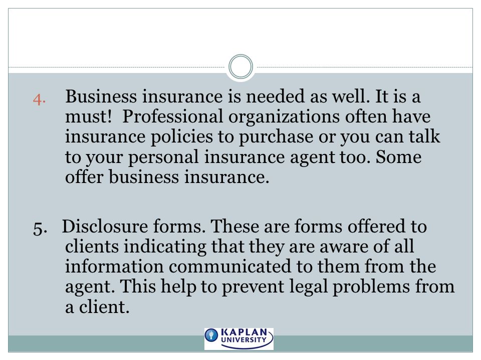 4. Business insurance is needed as well. It is a must.