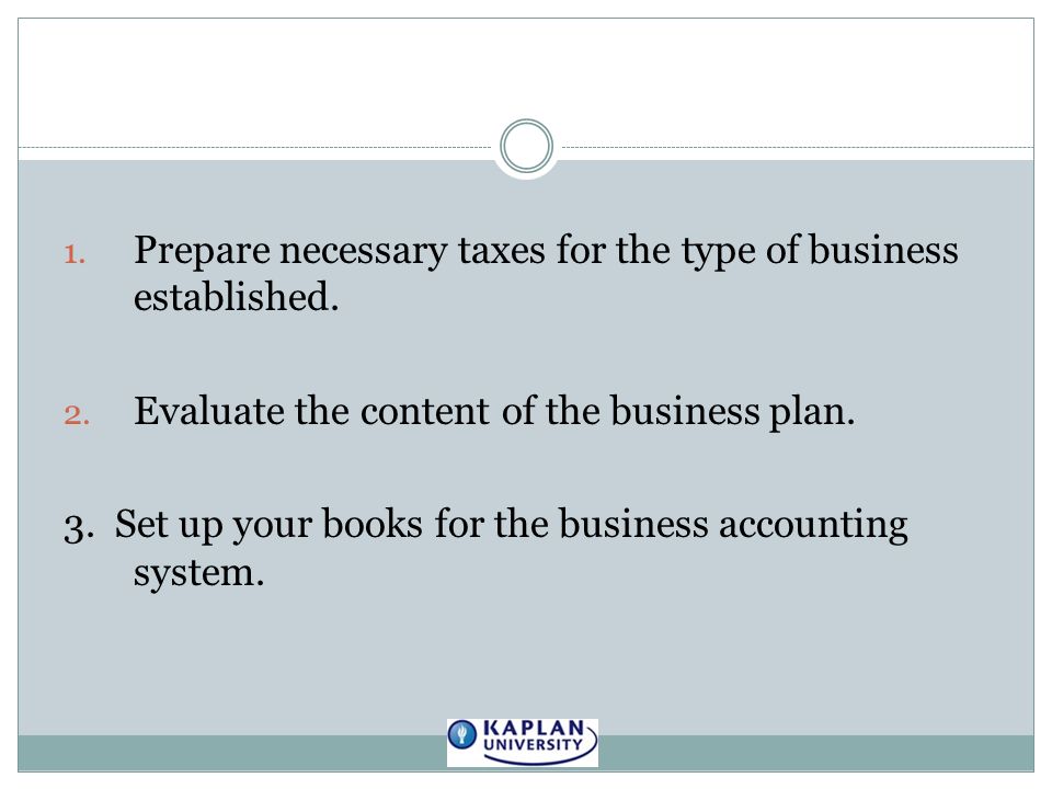 1. Prepare necessary taxes for the type of business established.