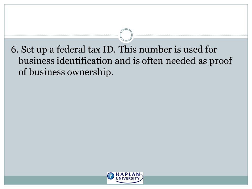 6. Set up a federal tax ID.