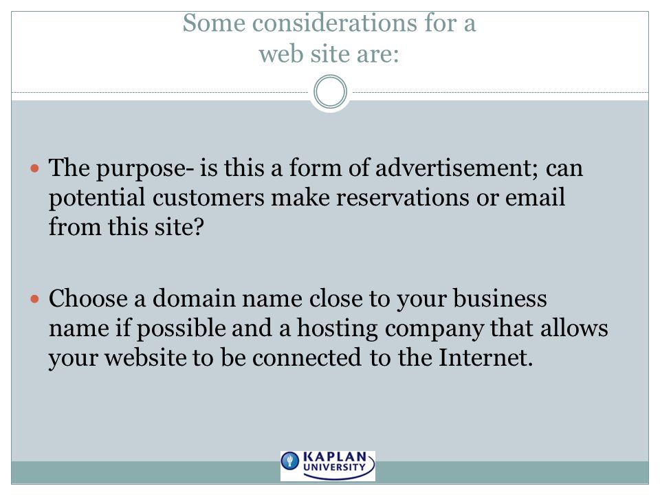 Some considerations for a web site are: The purpose- is this a form of advertisement; can potential customers make reservations or  from this site.