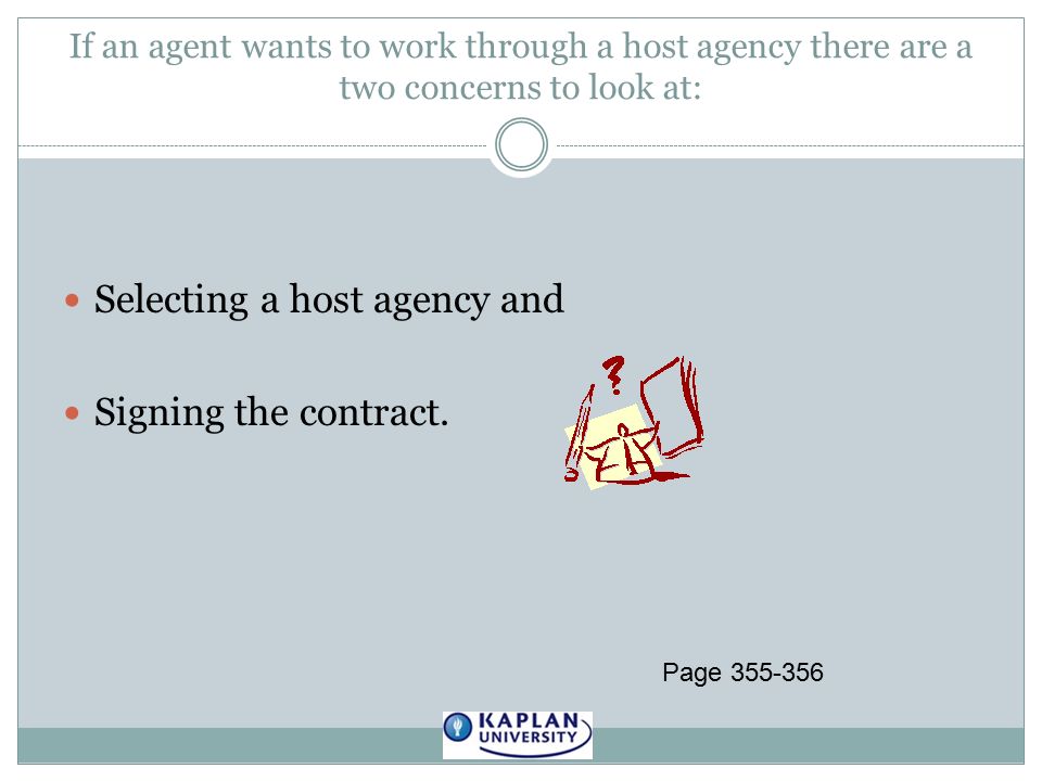 If an agent wants to work through a host agency there are a two concerns to look at: Selecting a host agency and Signing the contract.