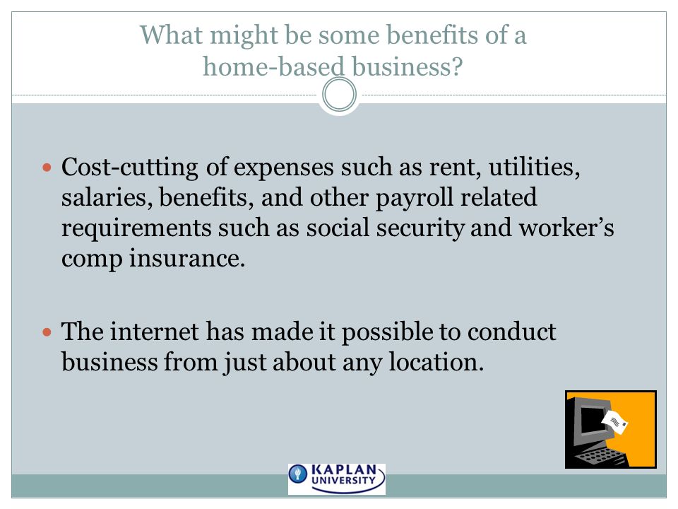 What might be some benefits of a home-based business.