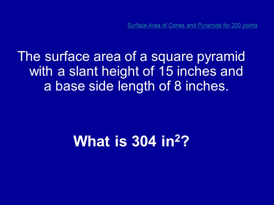 Surface Area of Cones and Pyramids for 100 points The surface area of a cone with a radius of 5 mm and a slant height of 18 mm (Leave answer in terms of  What is 115 