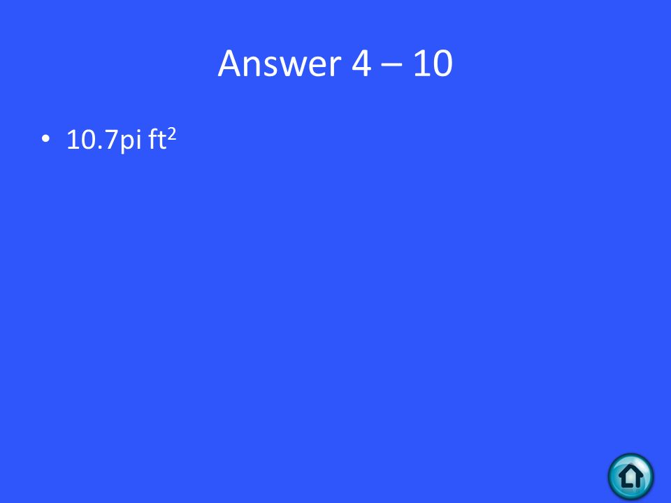 Answer 4 – pi ft 2