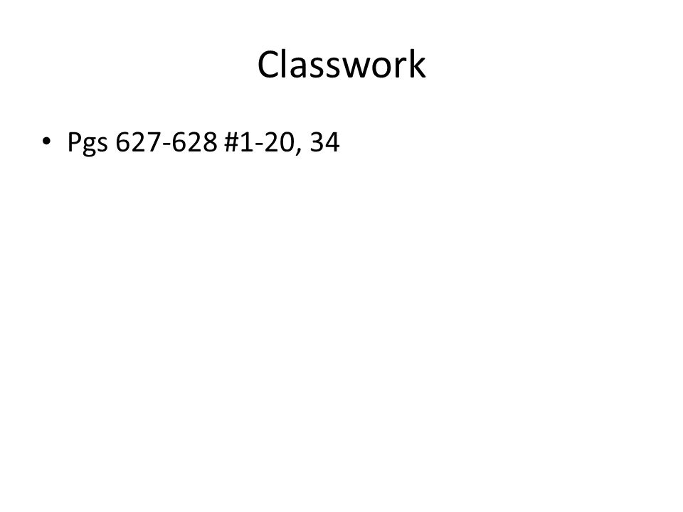 Classwork Pgs #1-20, 34