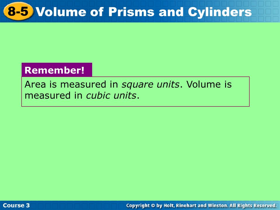 Course Volume of Prisms and Cylinders Area is measured in square units.