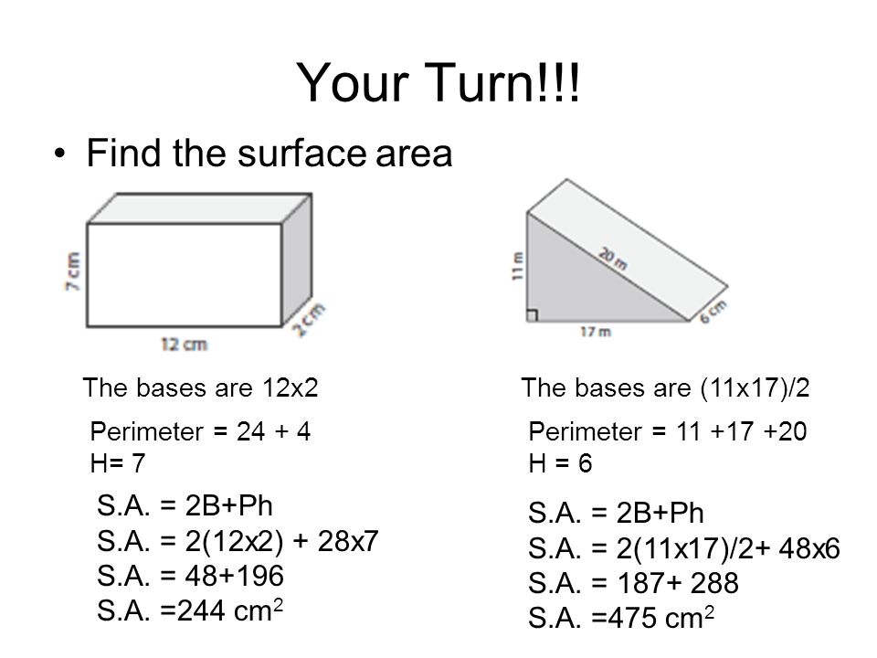 Your Turn!!. Find the surface area The bases are 12x2 S.A.