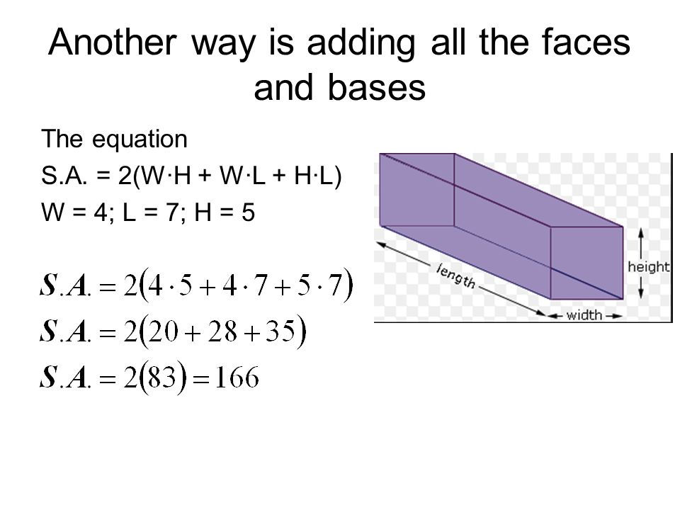 Another way is adding all the faces and bases The equation S.A.