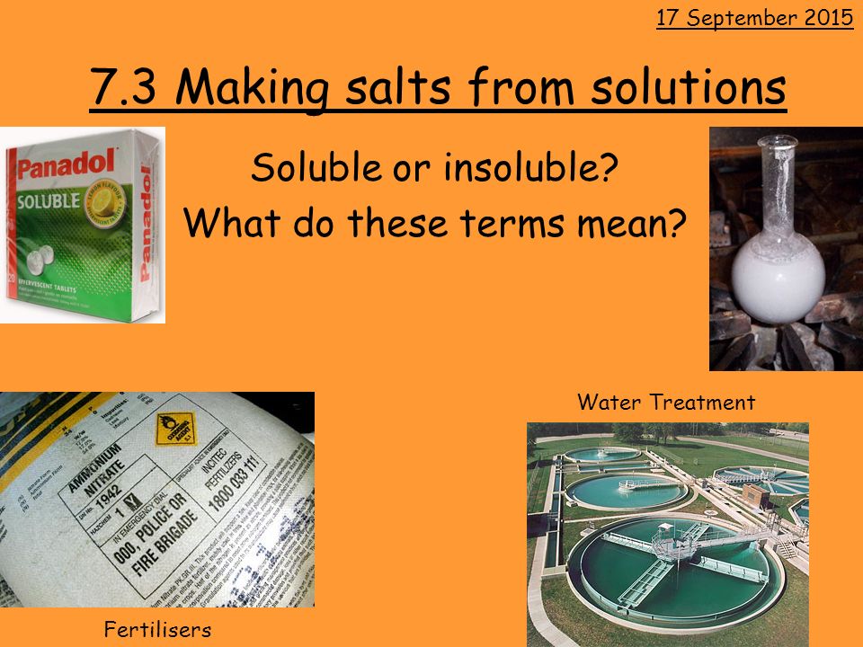7.3 Making salts from solutions Soluble or insoluble.