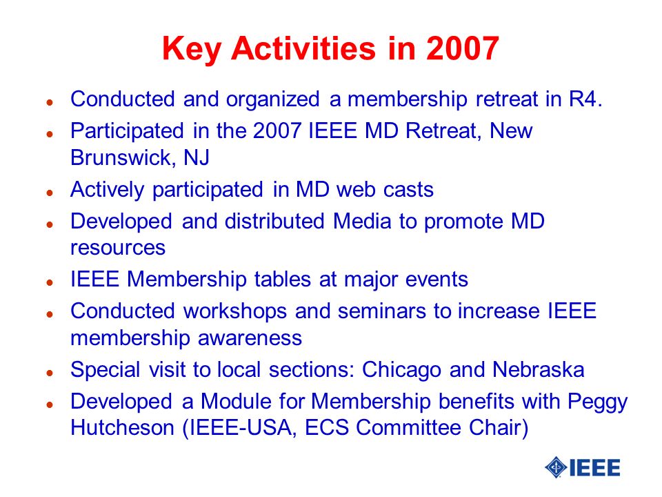 Key Activities in 2007 l Conducted and organized a membership retreat in R4.