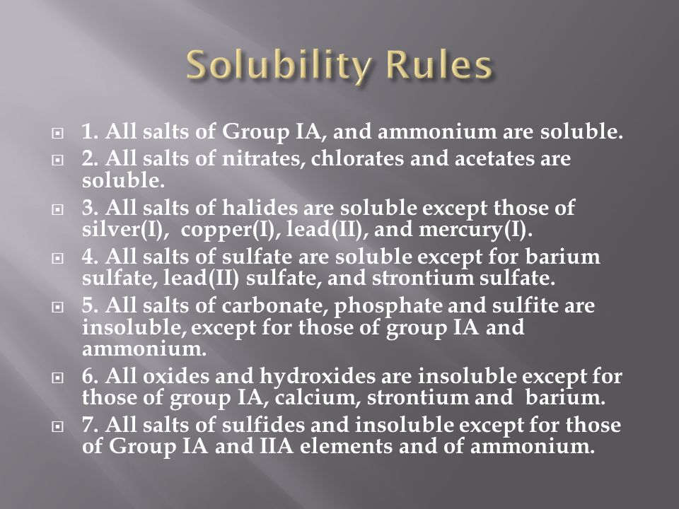  1. All salts of Group IA, and ammonium are soluble.