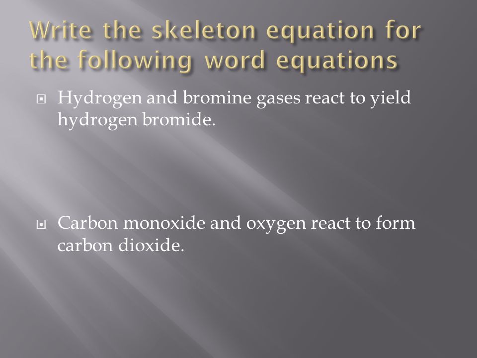  Hydrogen and bromine gases react to yield hydrogen bromide.