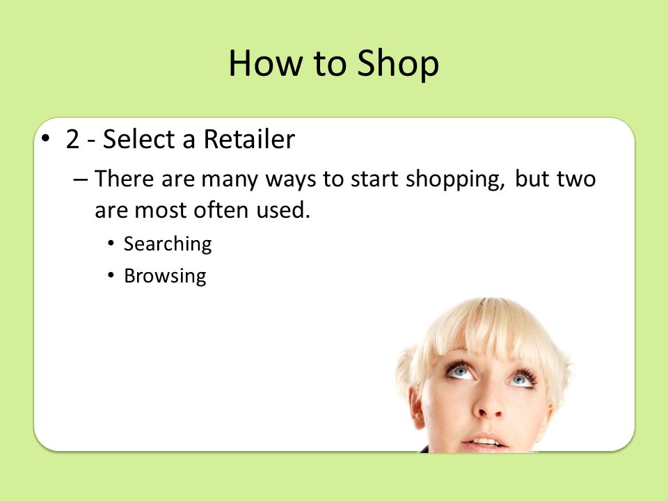 How to Shop 2 - Select a Retailer – There are many ways to start shopping, but two are most often used.