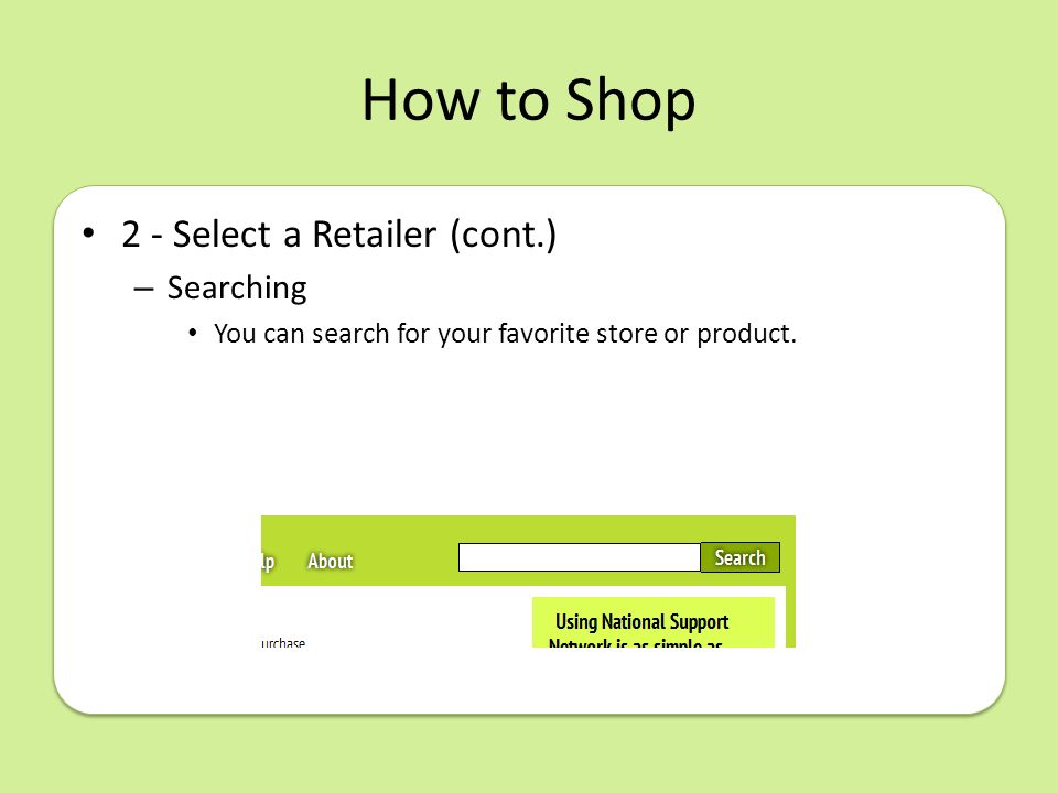 How to Shop 2 - Select a Retailer (cont.) – Searching You can search for your favorite store or product.