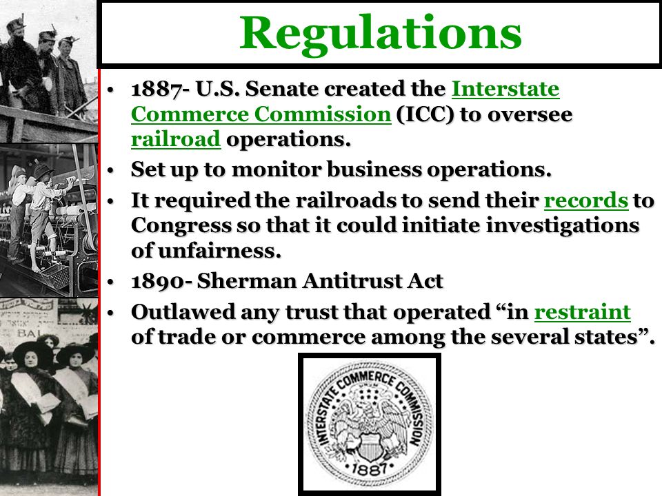 Regulations U.S. Senate created the (ICC) to oversee operations U.S.