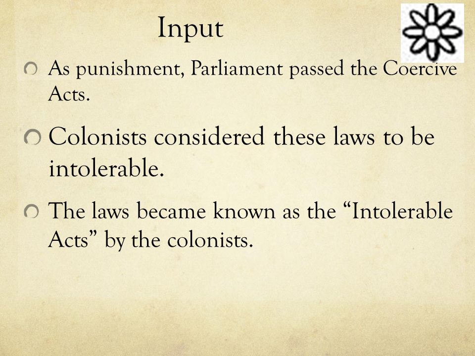 Input As punishment, Parliament passed the Coercive Acts.