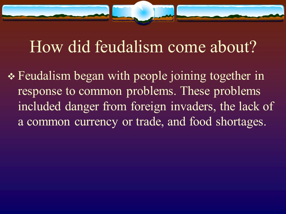 How did feudalism come about.