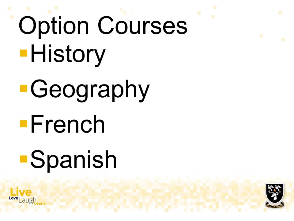 Option Courses  History  Geography  French  Spanish