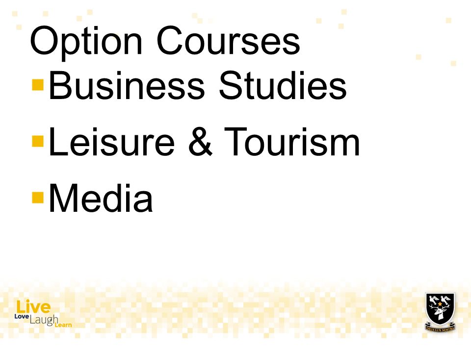 Option Courses  Business Studies  Leisure & Tourism  Media