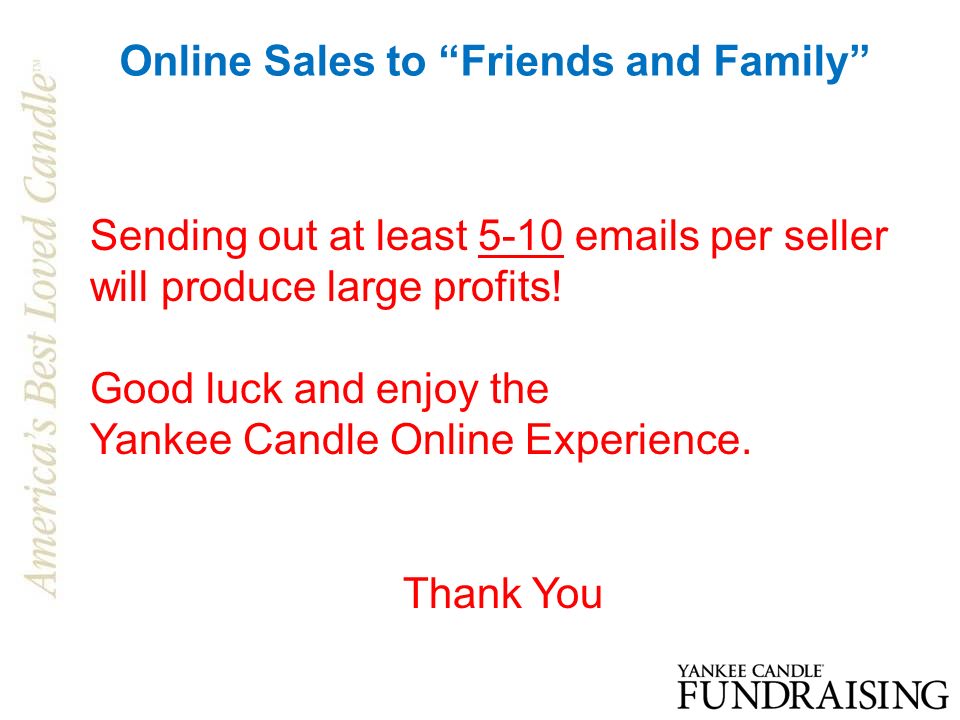 Online Sales to Friends and Family Sending out at least s per seller will produce large profits.