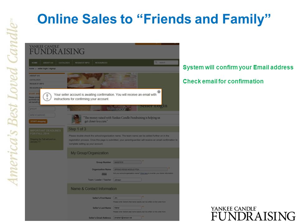 Online Sales to Friends and Family System will confirm your  address Check  for confirmation
