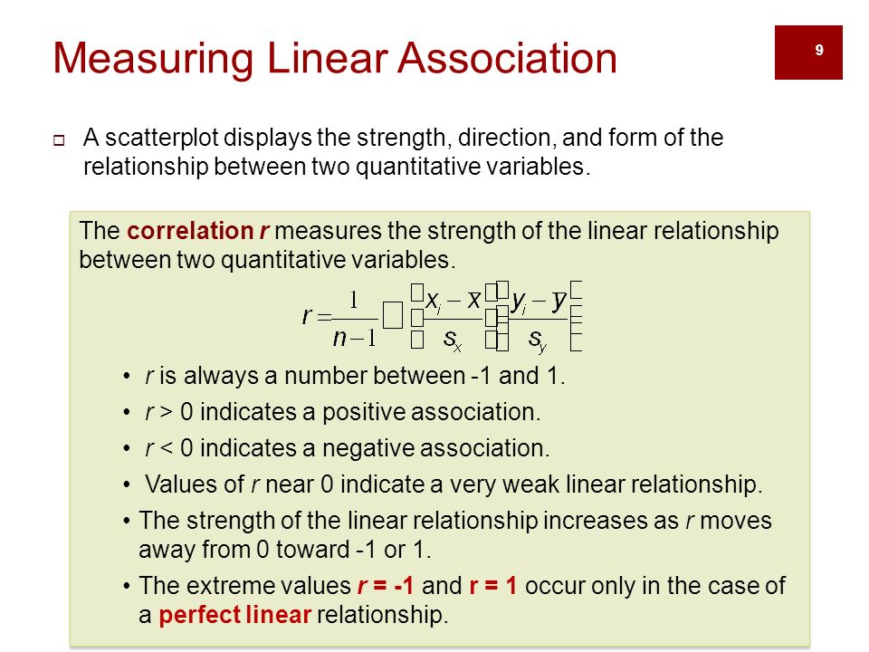 9 Measuring Linear Association  A scatterplot displays the strength, direction, and form of the relationship between two quantitative variables.