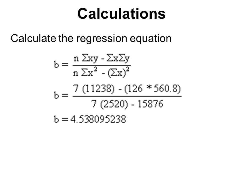 Calculations Calculate the regression equation