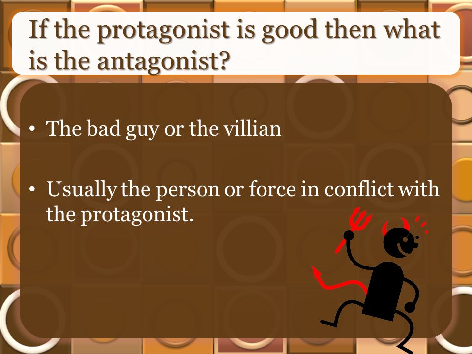 If the protagonist is good then what is the antagonist.