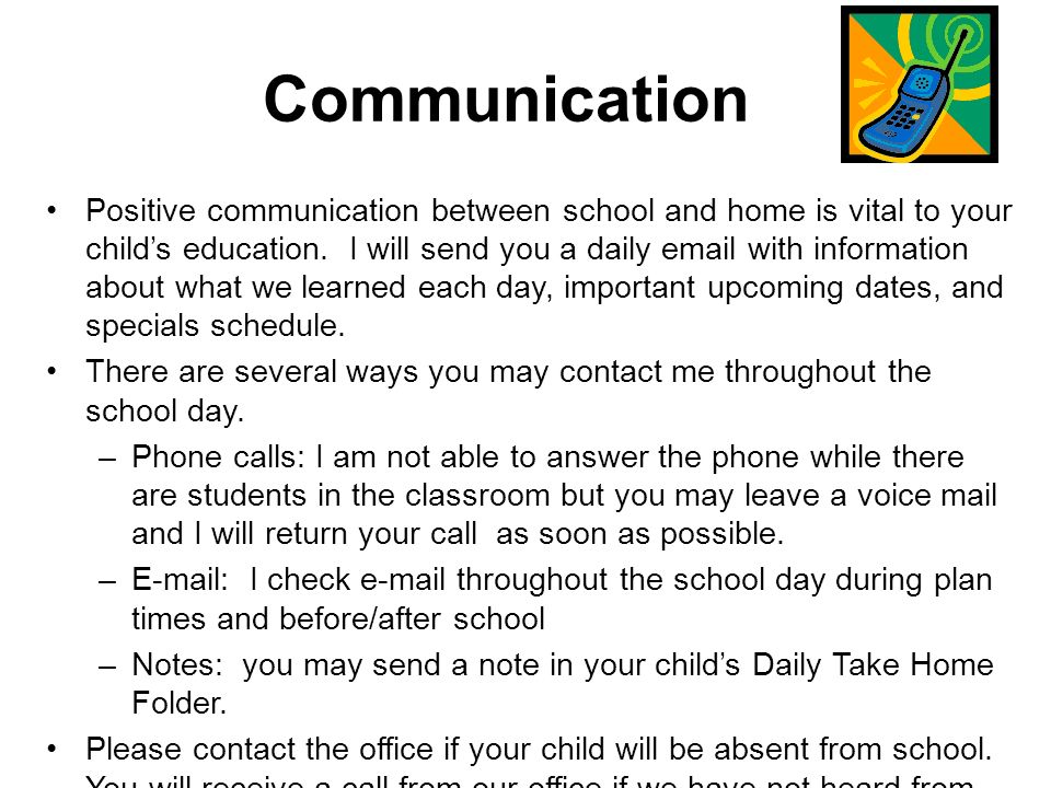 Communication Positive communication between school and home is vital to your child’s education.