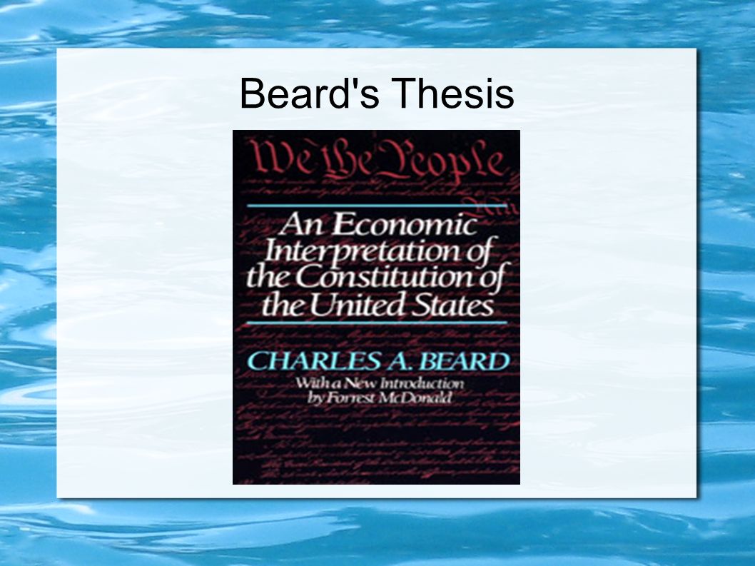 charles beard framing the constitution thesis An economic interpretation of the constitution of the united states [charles a framing our system of government in a way with beard's thesis lasting until. charles beard framing the constitution thesis An economic interpretation of the constitution of the united states [charles a framing our system of government in a way with beard's thesis lasting until.