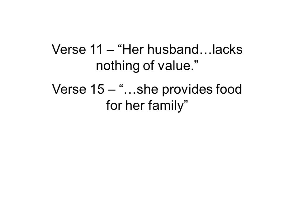 Verse 15 – …she provides food for her family