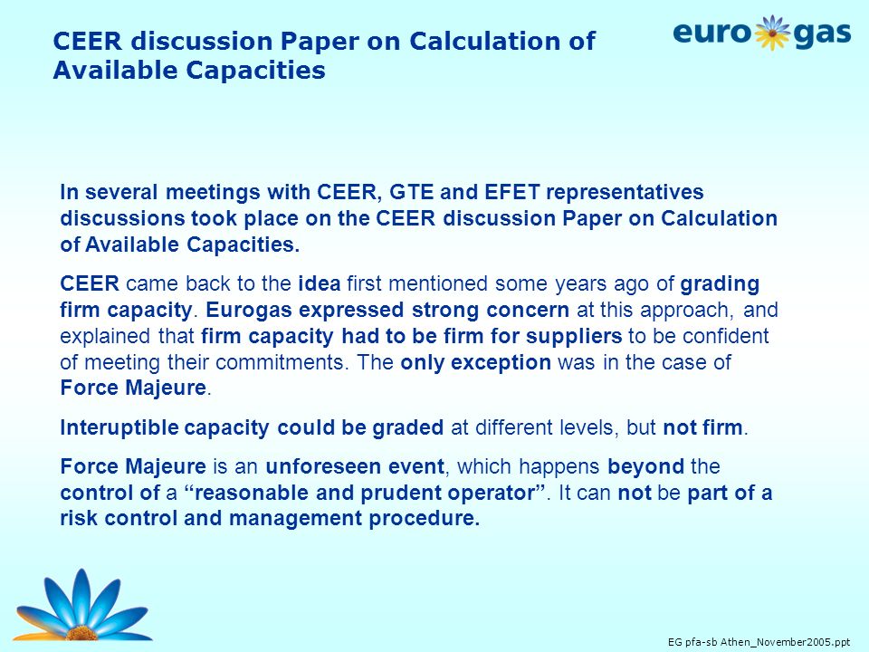 EG pfa-sb Athen_November2005.ppt CEER discussion Paper on Calculation of Available Capacities In several meetings with CEER, GTE and EFET representatives discussions took place on the CEER discussion Paper on Calculation of Available Capacities.