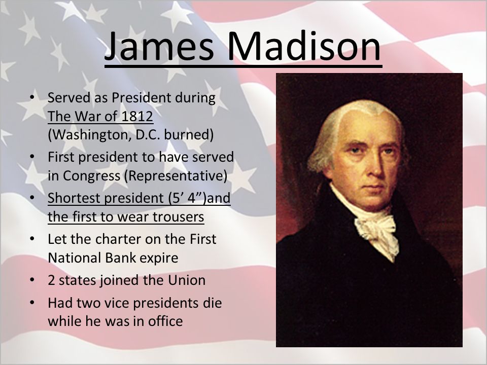 James Madison Served as President during The War of 1812 (Washington, D.C.