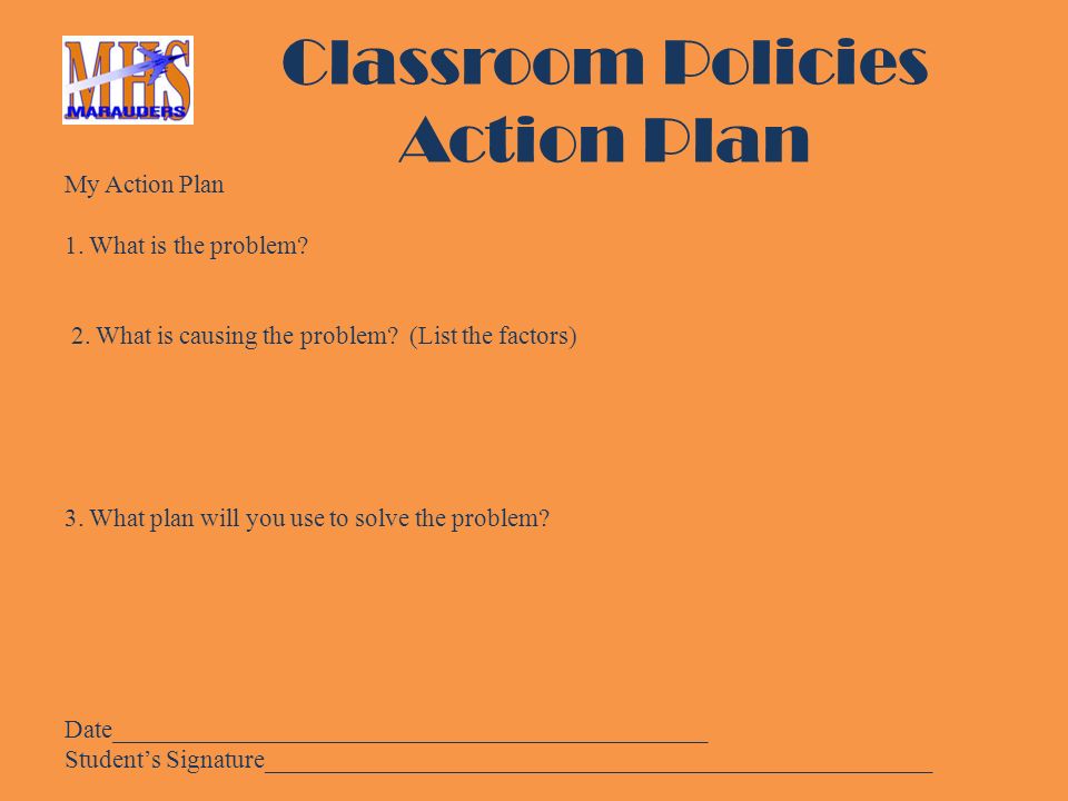 Classroom Policies Action Plan My Action Plan 1. What is the problem.