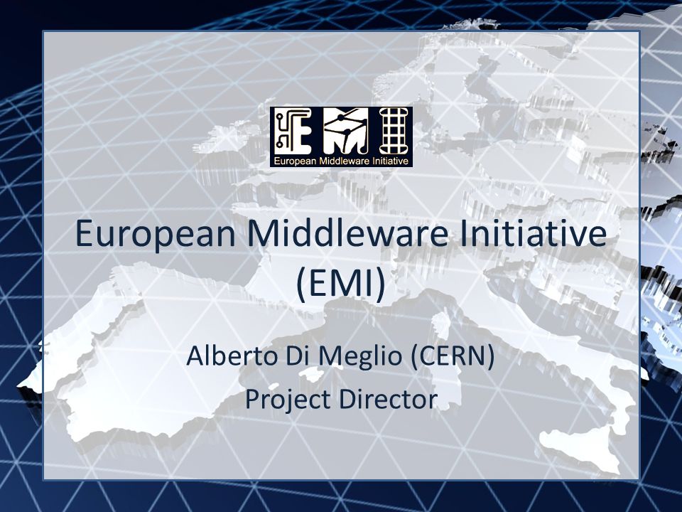 EMI INFSO-RI European Middleware Initiative (EMI) Alberto Di Meglio (CERN) Project Director