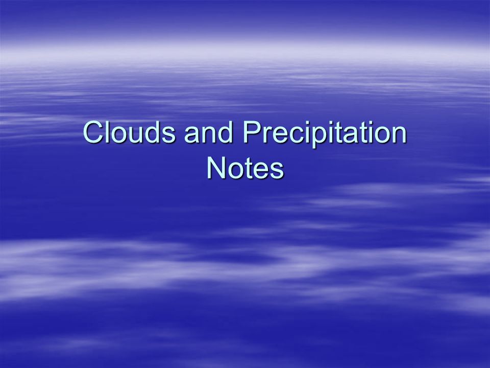 Clouds and Precipitation Notes