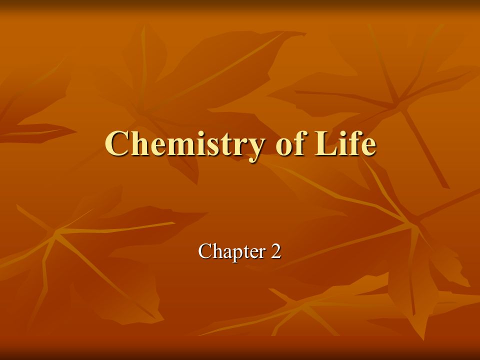 Chemistry of Life Chapter 2