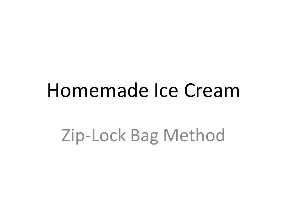Homemade Ice Cream Zip-Lock Bag Method