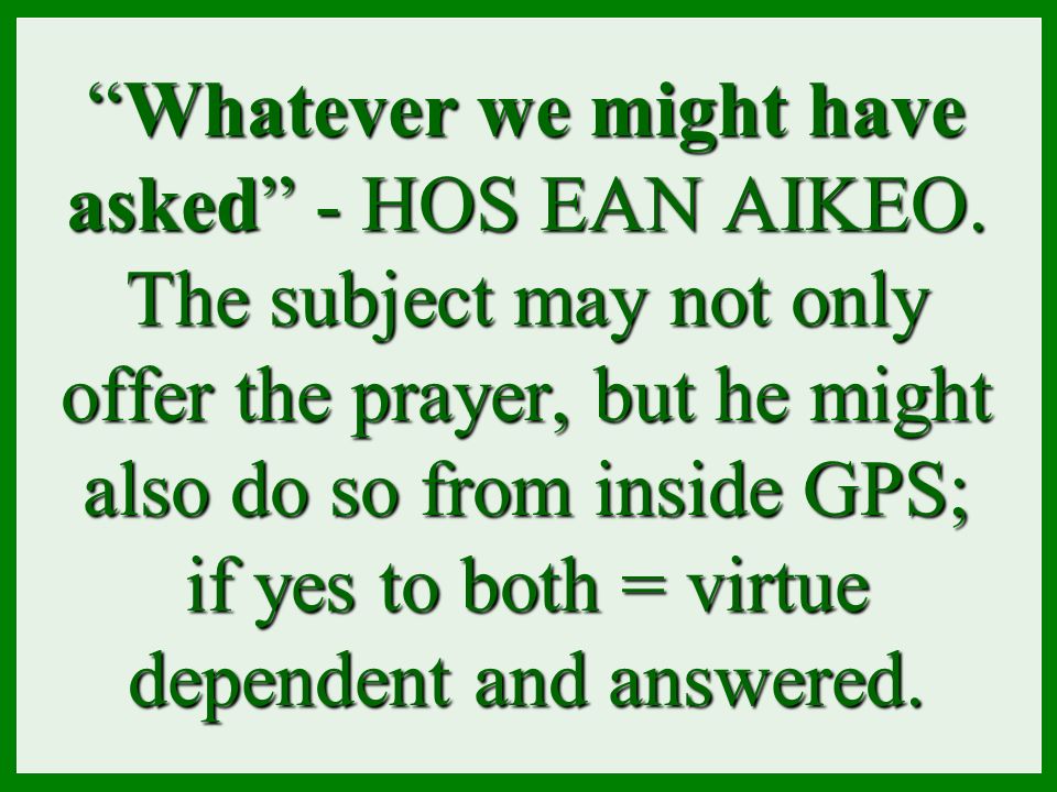 Whatever we might have asked - HOS EAN AIKEO.