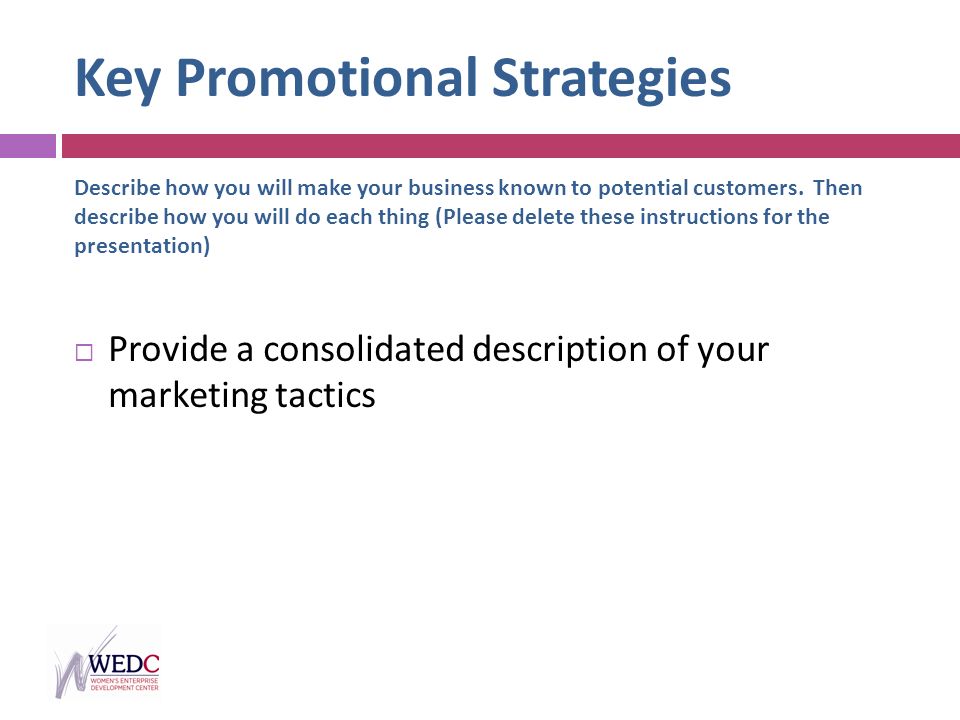 Key Promotional Strategies Describe how you will make your business known to potential customers.