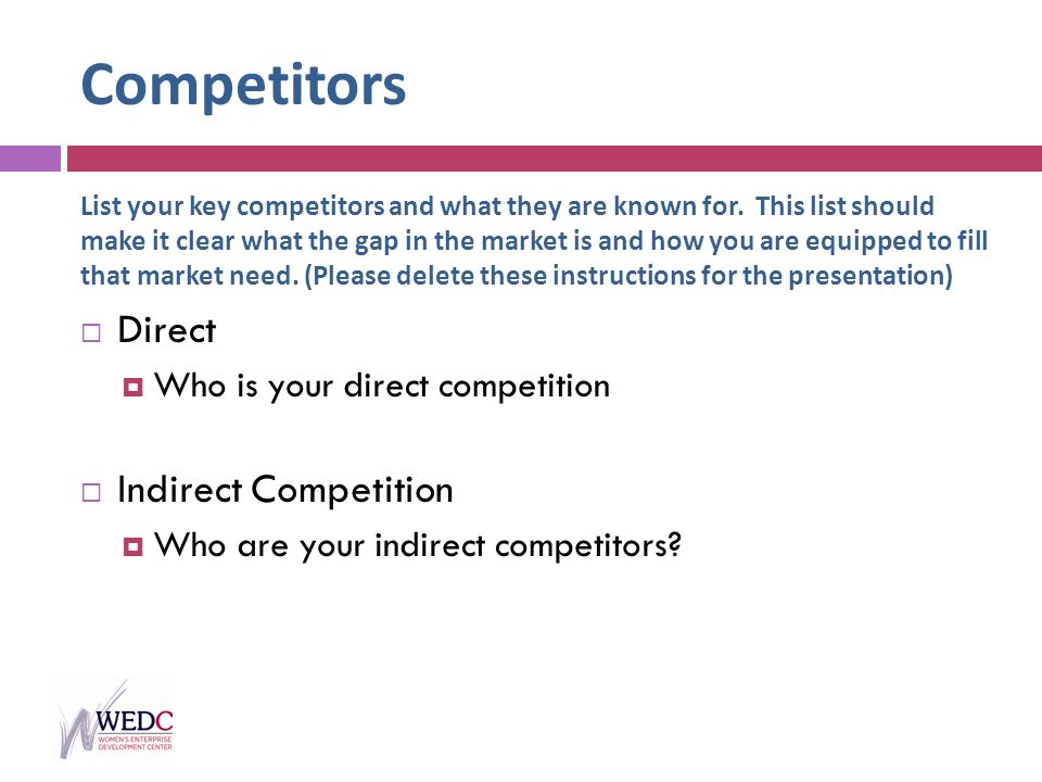Competitors List your key competitors and what they are known for.