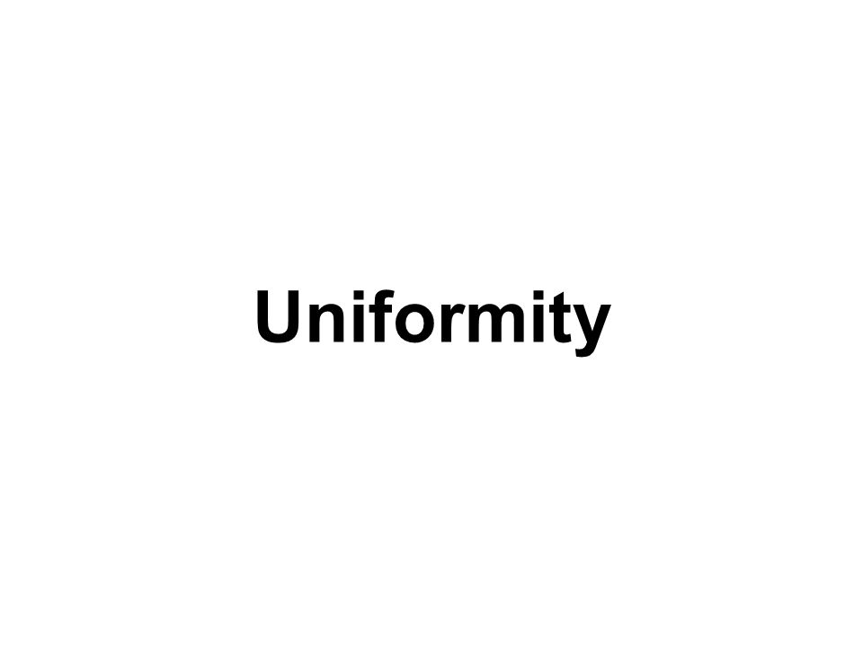 Uniformity