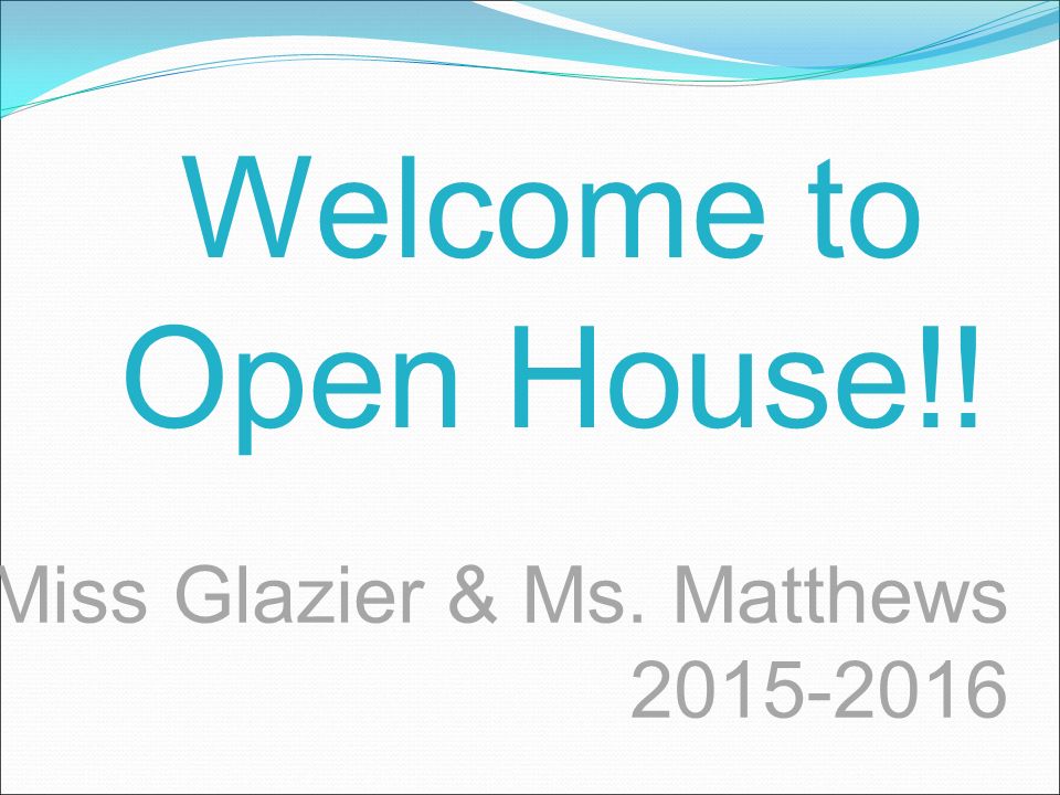Miss Glazier & Ms. Matthews Welcome to Open House!!