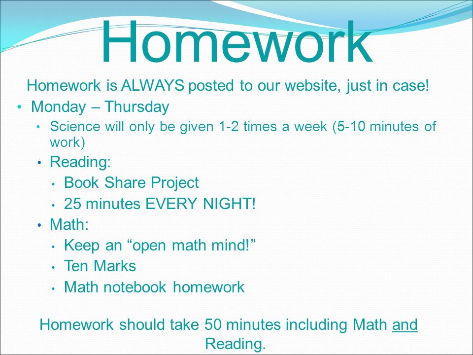 Homework Homework is ALWAYS posted to our website, just in case.