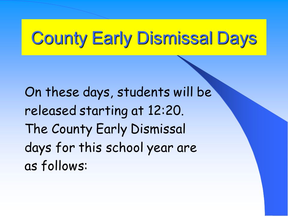 Dismissal Our regular dismissal time is 2:20 p.m.