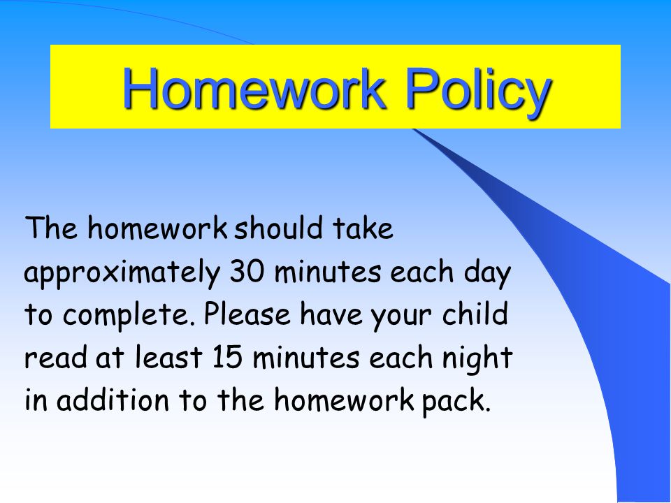 Homework Policy A homework packet will be given out every Monday.